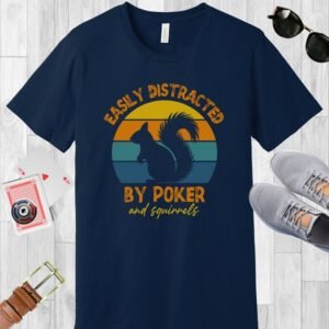 Easily distracted by poker and squirrels - Bella+Canvas 3001