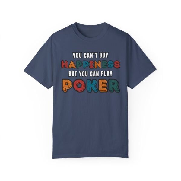 You can't buy happiness but you can play poker - Comfort Colors 1717 - Image 7