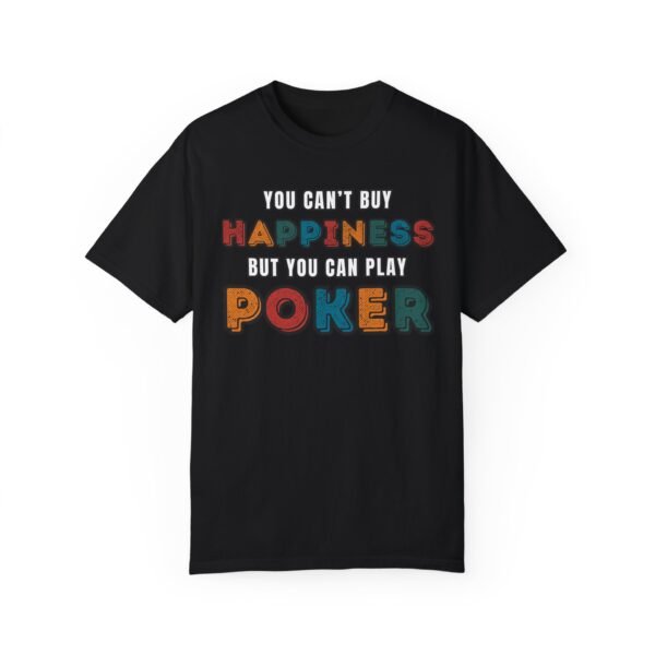 You can't buy happiness but you can play poker - Comfort Colors 1717 - Image 3