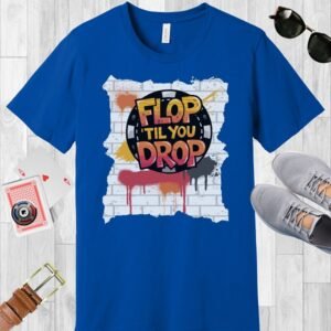 Flop 'til you drop - Bella+Canvas 3001