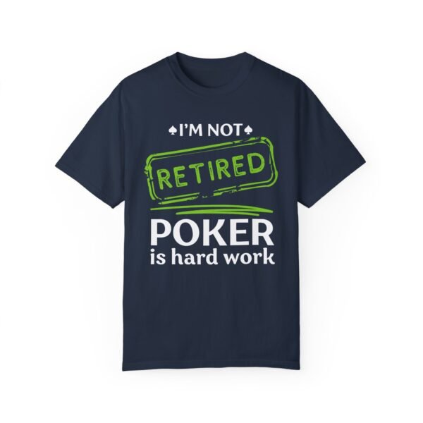 I'm not retired. Poker is hard work - Comfort Colors 1717 - Image 2
