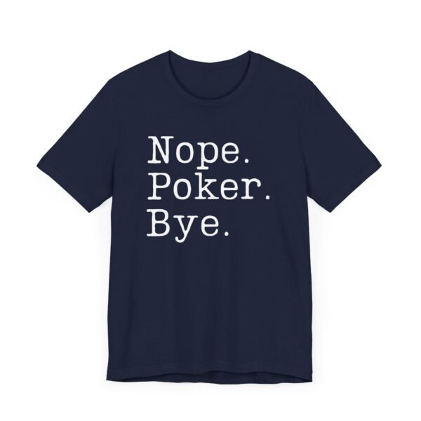 Nope. Poker. Bye. - Bella+Canvas 3001 - Image 7