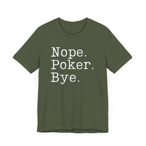 Nope. Poker. Bye. - Bella+Canvas 3001 - Image 5