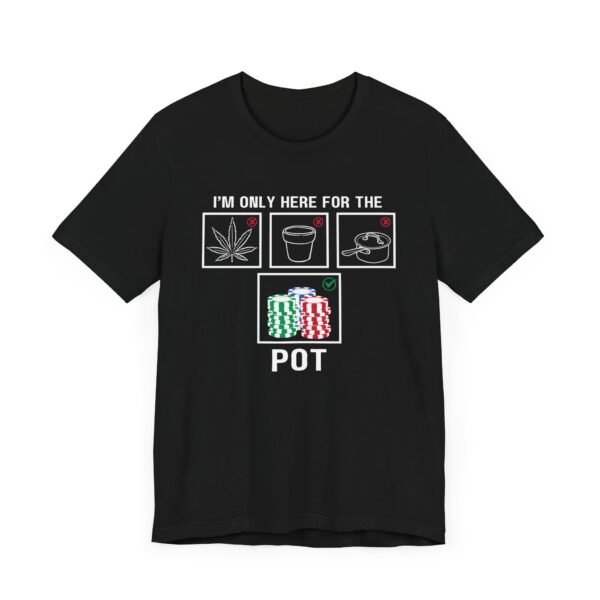 I'm only here for the pot - Bella+Canvas 3001 - Image 9