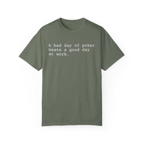 A bad day of poker beats a good day at work - Comfort Colors 1717 - Image 8