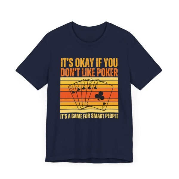 It's okay if you don't like poker - Bella+Canvas 3001 - Image 10