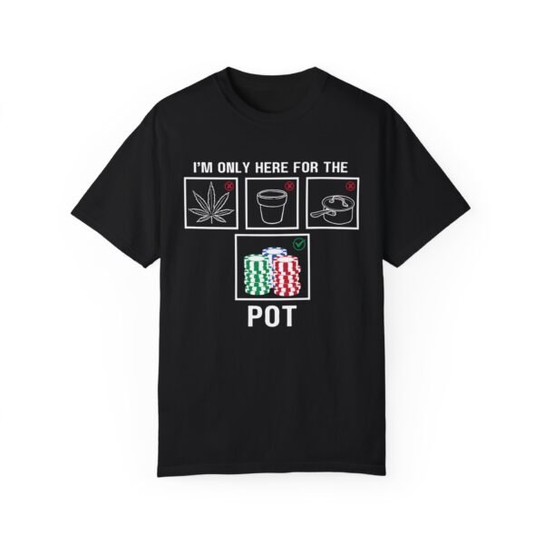 I'm only here for the pot - Comfort Colors 1717 - Image 3