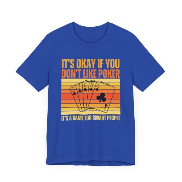It's okay if you don't like poker - Bella+Canvas 3001 - Image 3