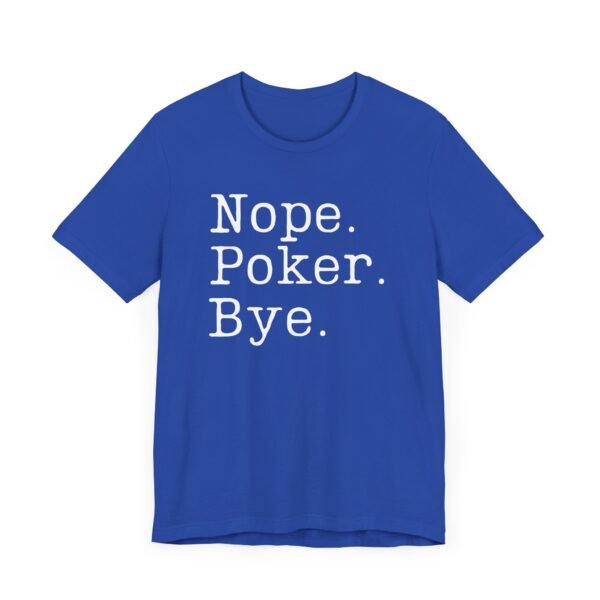 Nope. Poker. Bye. - Bella+Canvas 3001 - Image 3