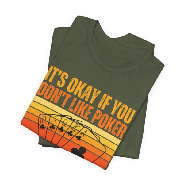 It's okay if you don't like poker - Bella+Canvas 3001 - Image 7