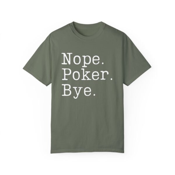 Nope. Poker. Bye. - Comfort Colors 1717 - Image 6