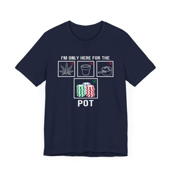 I'm only here for the pot - Bella+Canvas 3001 - Image 10