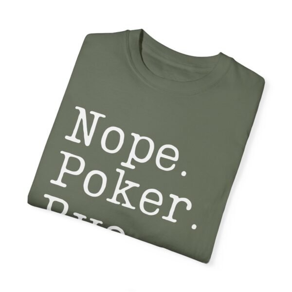 Nope. Poker. Bye. - Comfort Colors 1717 - Image 8