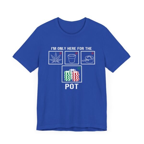 I'm only here for the pot - Bella+Canvas 3001 - Image 6