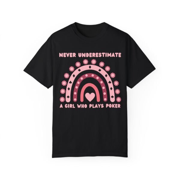 Never underestimate a girl who plays poker - Comfort Colors 1717 - Image 5
