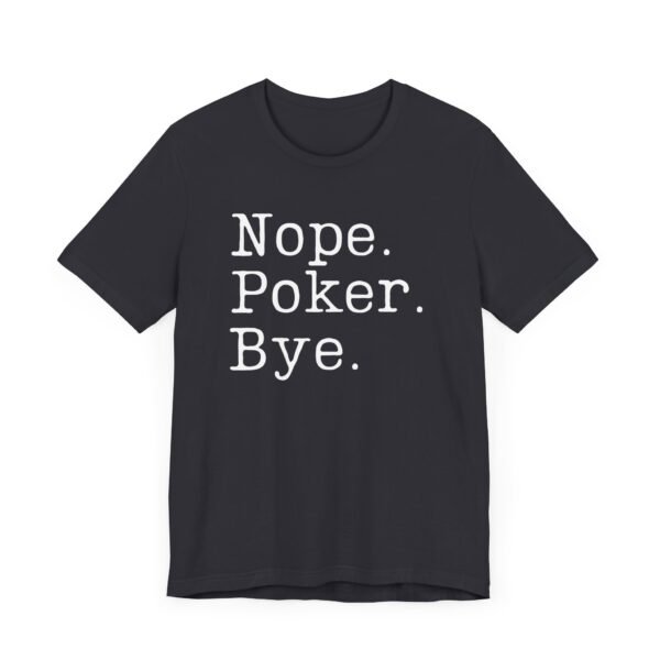 Nope. Poker. Bye. - Bella+Canvas 3001 - Image 2