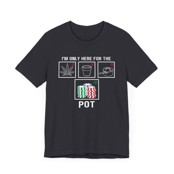 I'm only here for the pot - Bella+Canvas 3001 - Image 2