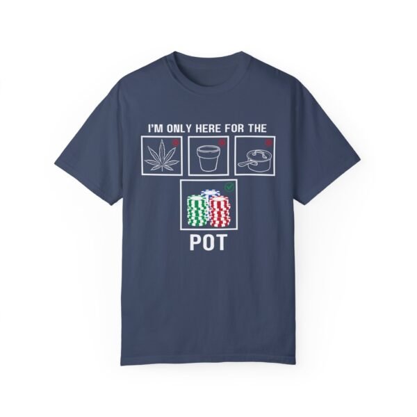 I'm only here for the pot - Comfort Colors 1717 - Image 5