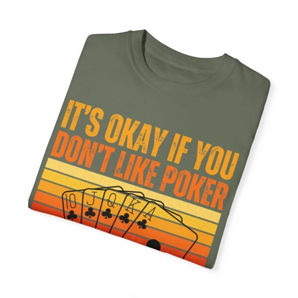 It's okay if you don't like poker - Comfort Colors 1717 - Image 8
