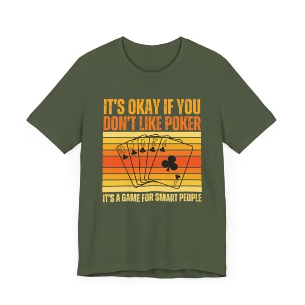 It's okay if you don't like poker - Bella+Canvas 3001 - Image 5