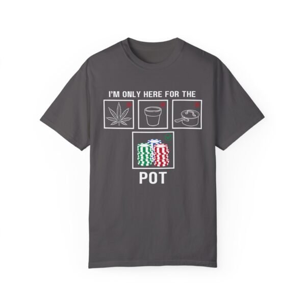 I'm only here for the pot - Comfort Colors 1717 - Image 4