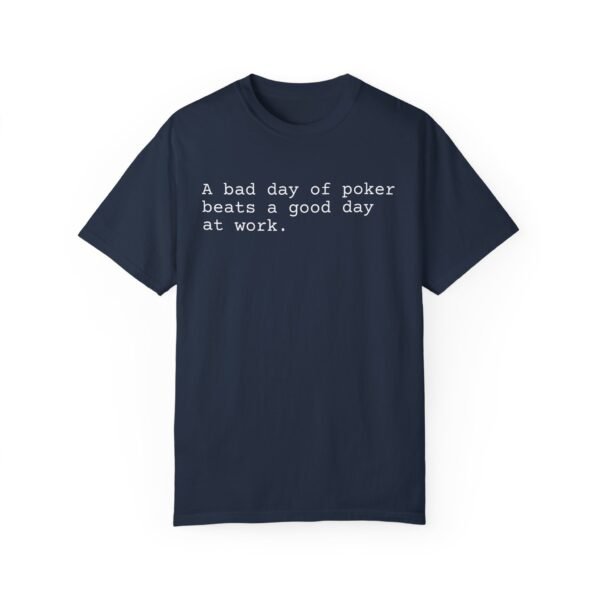 A bad day of poker beats a good day at work - Comfort Colors 1717 - Image 2