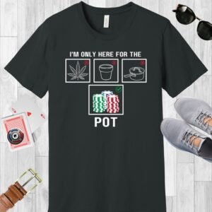 Bella+Canvas crew neck T-shirt in dark grey. Features the text 'I'm only here for the pot' with images of marijuana, plant pot, cooking pot, and the correct image a stack of poker chips.