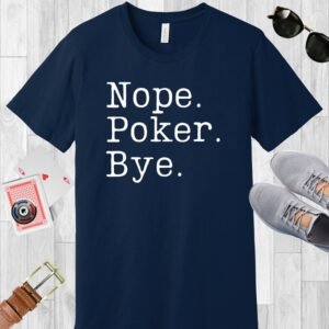 Bella+Canvas crew neck T-shirt in Navy. Three stacked words of text. "Nope. Poker. Bye."