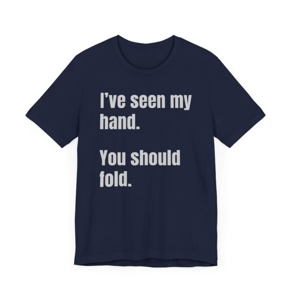 I've seen my hand. You should fold. - Bella+Canvas 3001 - Image 10
