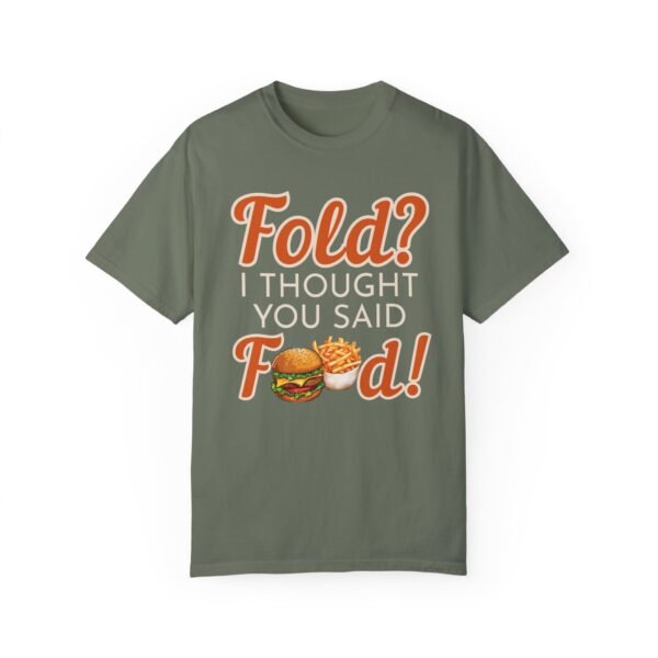 Fold? I thought you said food! - Comfort Colors 1717 - Image 9