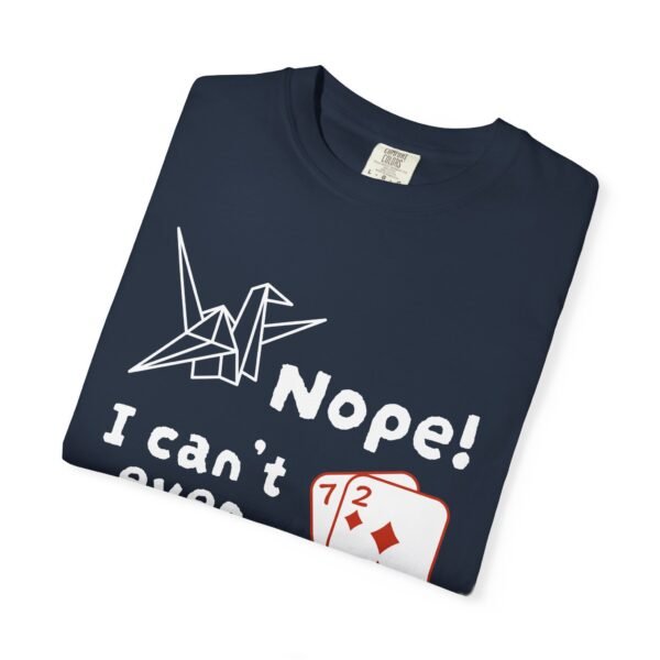 Nope. I can't even fold 72 - Comfort Colors 1717 - Image 4
