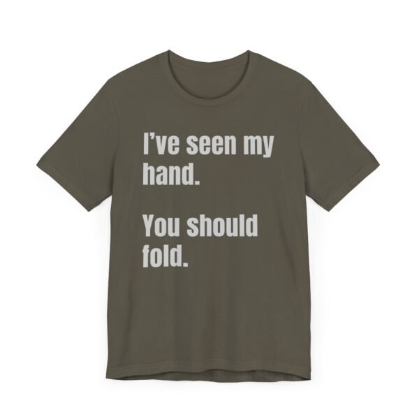I've seen my hand. You should fold. - Bella+Canvas 3001 - Image 7