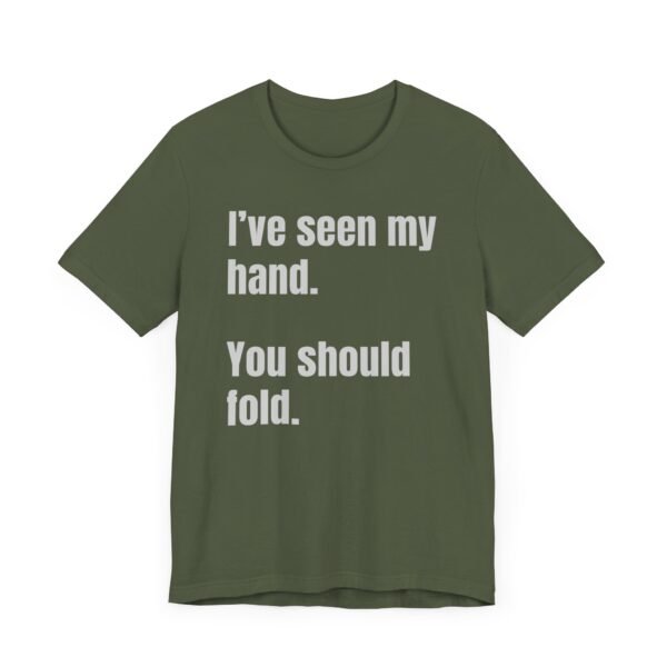 I've seen my hand. You should fold. - Bella+Canvas 3001 - Image 8