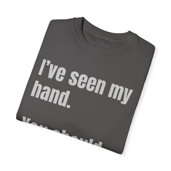 I've seen my hand. You should fold. - Comfort Colors 1717 - Image 6