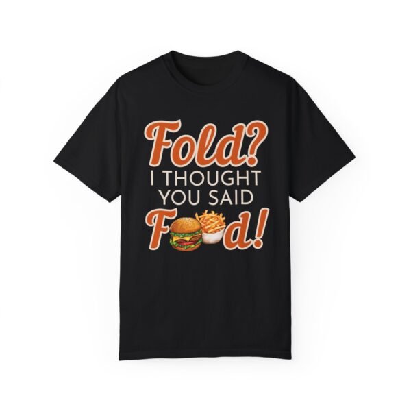 Fold? I thought you said food! - Comfort Colors 1717 - Image 4