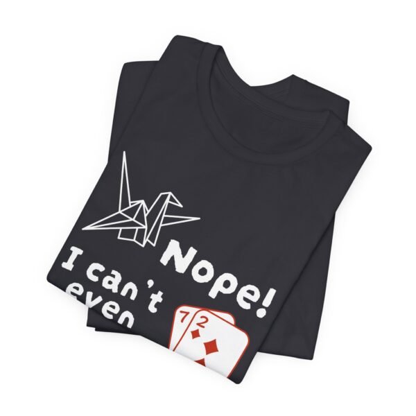 Nope. I can't even fold 72 - Bella+Canvas 3001 - Image 4
