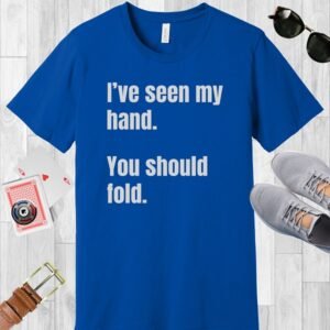 Bella+Canvas crew neck T-shirt in color 'true royal blue'. Features the poker-themed text 'I've seen my hand. You should fold."
