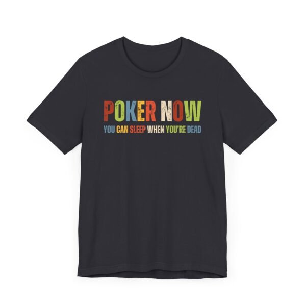 Poker now you can sleep when.. - Bella+Canvas 3001 - Image 2
