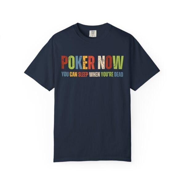 Poker now.. - Comfort Colors 1717 - Image 2