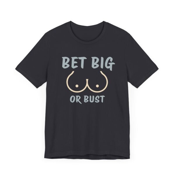Bet big or bust - Bella+Canvas 3001 - Image 3