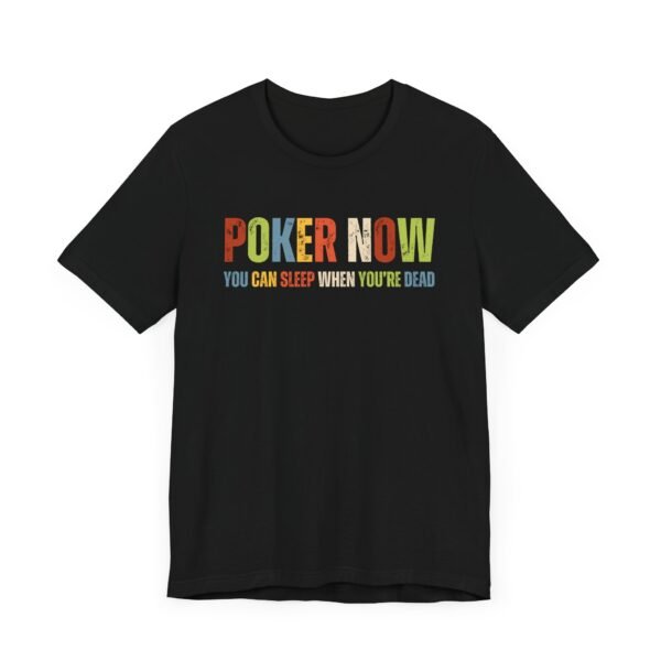 Poker now you can sleep when.. - Bella+Canvas 3001 - Image 9
