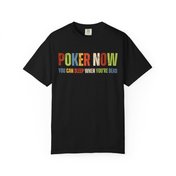 Poker now.. - Comfort Colors 1717 - Image 3