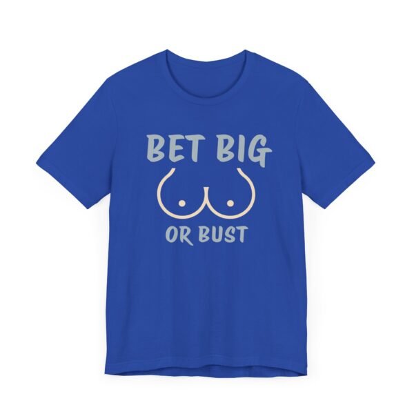 Bet big or bust - Bella+Canvas 3001 - Image 7