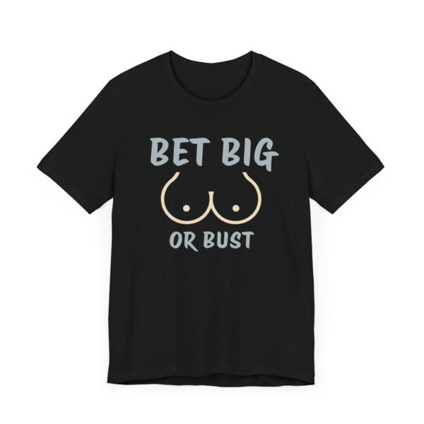 Bet big or bust - Bella+Canvas 3001 - Image 9