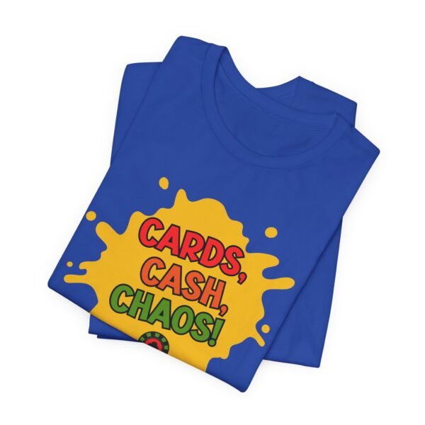 Cards, Cash, Chaos! - Bella+Canvas 3001 - Image 5