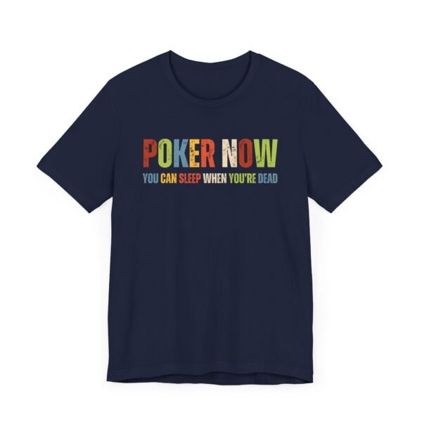 Poker now you can sleep when.. - Bella+Canvas 3001 - Image 10