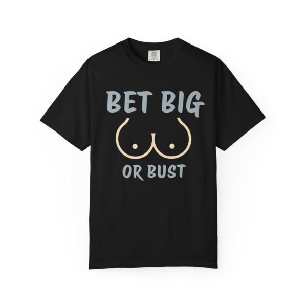 Bet big or bust - Comfort Colors 1717 - Image 5