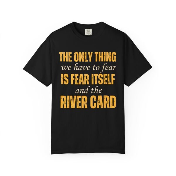 The only thing we have to fear.. - Comfort Colors 1717 - Image 3