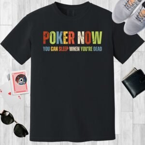 Black poker-themed Comfort Colors crewneck T-shirt with the multicolored text 'Poker now, you can sleep when you're dead'.