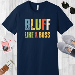 Navy colored poker-themed Bella+Canvas crewneck T-shirt. Multicolored text says 'Bluff like a boss'.